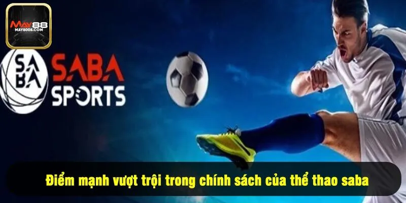 Điểm mạnh vượt trội trong chính sách của thể thao Saba