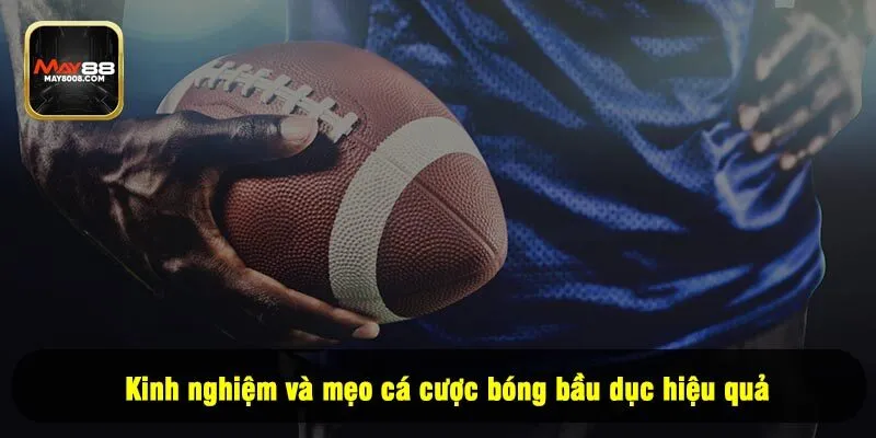 Kinh nghiệm và mẹo cá cược bóng bầu dục hiệu quả