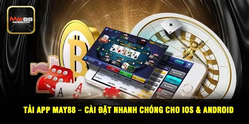 Tải app May88 – Cài đặt nhanh chóng cho iOS & Android