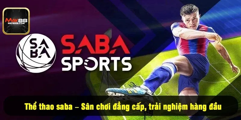 Thể thao Saba – Sân chơi đẳng cấp, trải nghiệm hàng đầu