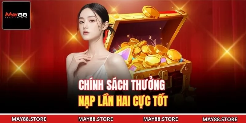 Chính sách thưởng nạp lần hai cực tốt