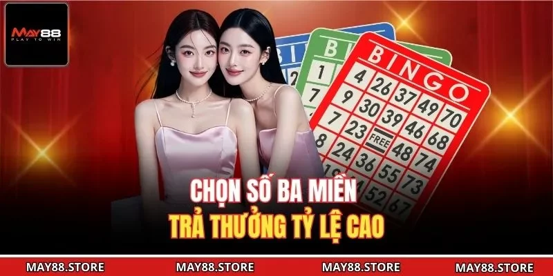 Chọn số ba miền trả thưởng tỷ lệ cao