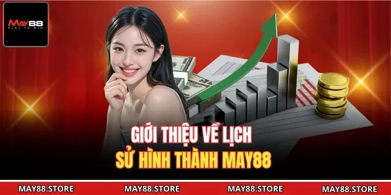Giới thiệu về lịch sử hình thành May88