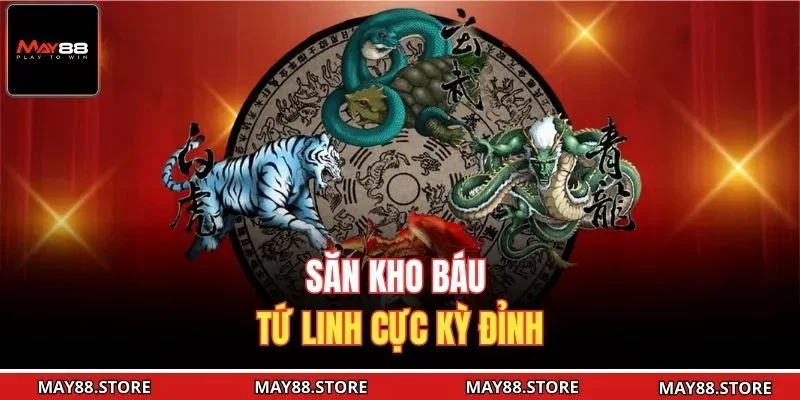 Săn kho báu tứ linh cực kỳ đỉnh