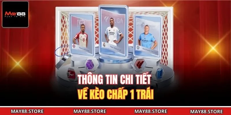 Thông tin chi tiết về kèo chấp 1 trái