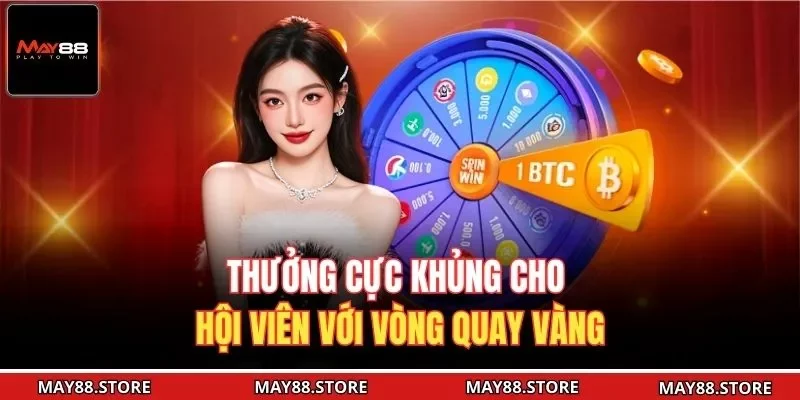 Thưởng cực khủng cho hội viên với vòng quay vàng