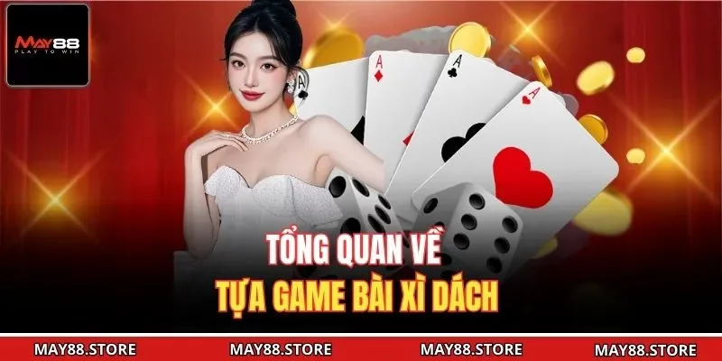 Tổng quan về tựa game bài xì dách