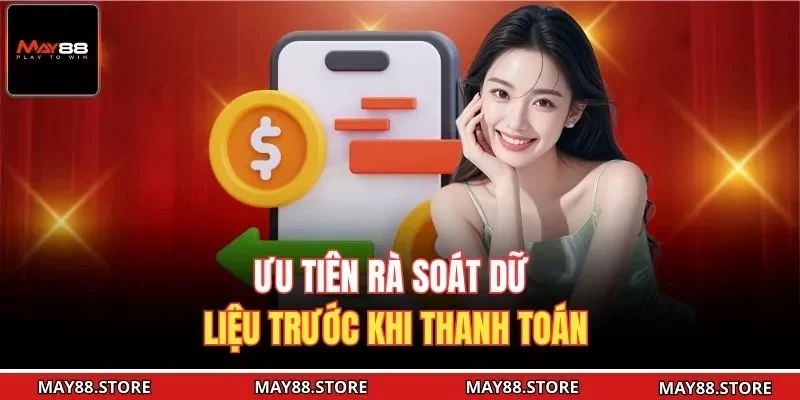 Ưu tiên rà soát dữ liệu trước khi thanh toán 